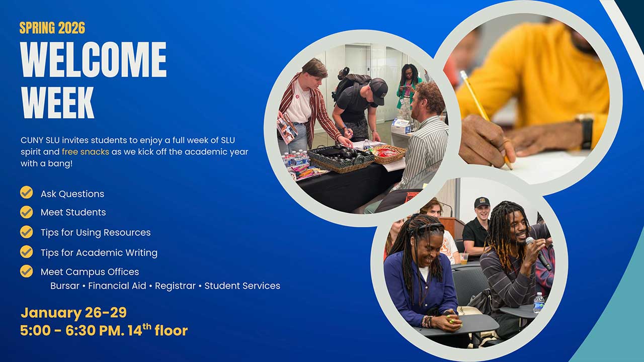 welcome-week-2026 Spring 2026 Welcome Week event poster highlighting student activities and campus resources at CUNY SLU.
